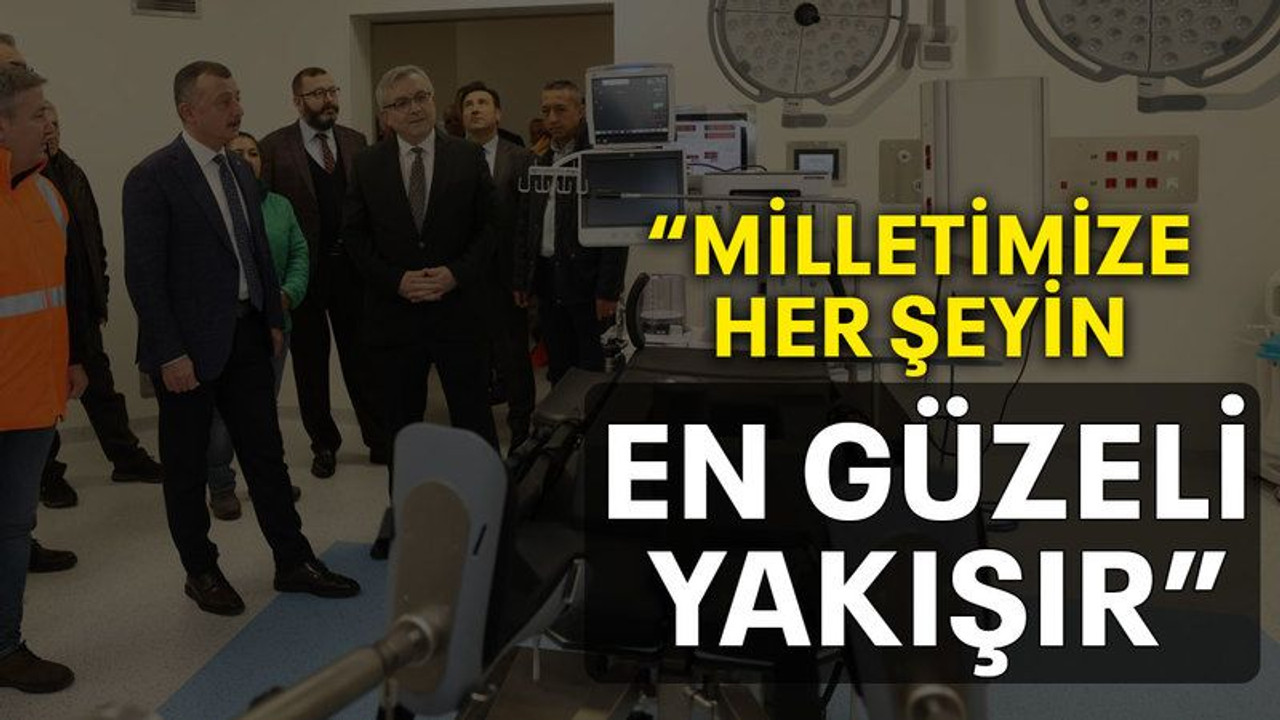 “Milletimize her şeyin en güzeli yakışır”